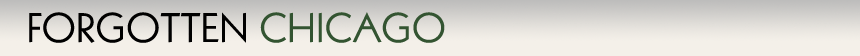 http://forgottenchicago.com/wp-content/themes/fctheme/res/header.gif